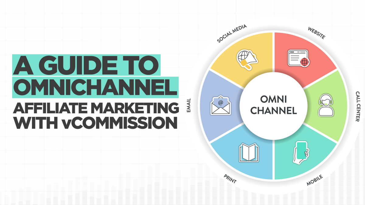 A Guide to Omnichannel Affiliate Marketing with vCommission