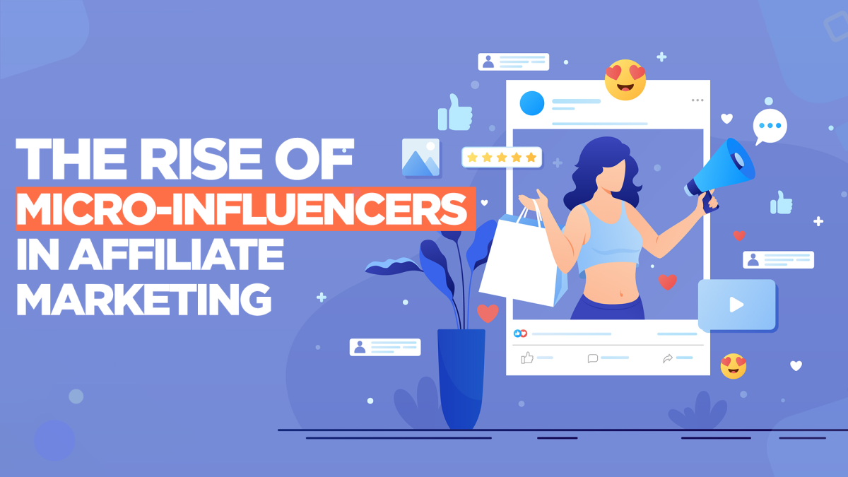 The Rise of Micro-Influencers in Affiliate Marketing