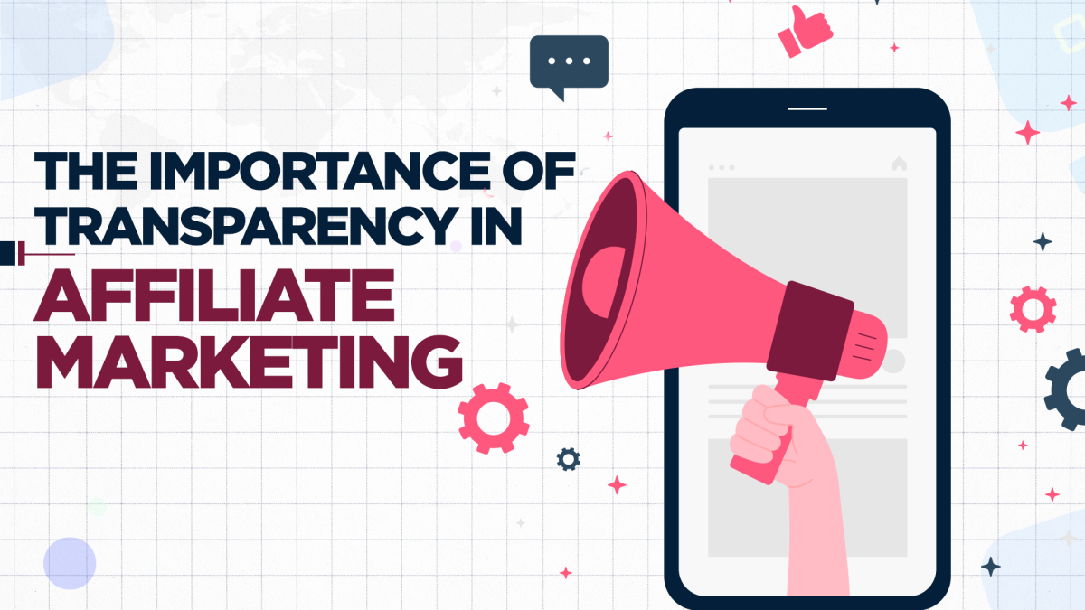 The importance of transparency in affiliate marketing