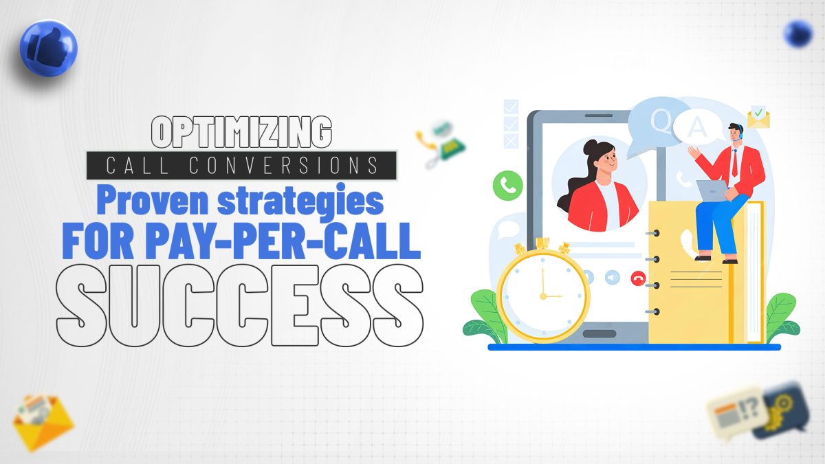 Optimizing Call Conversions: Proven strategies for Pay-Per-Call success - vCommission