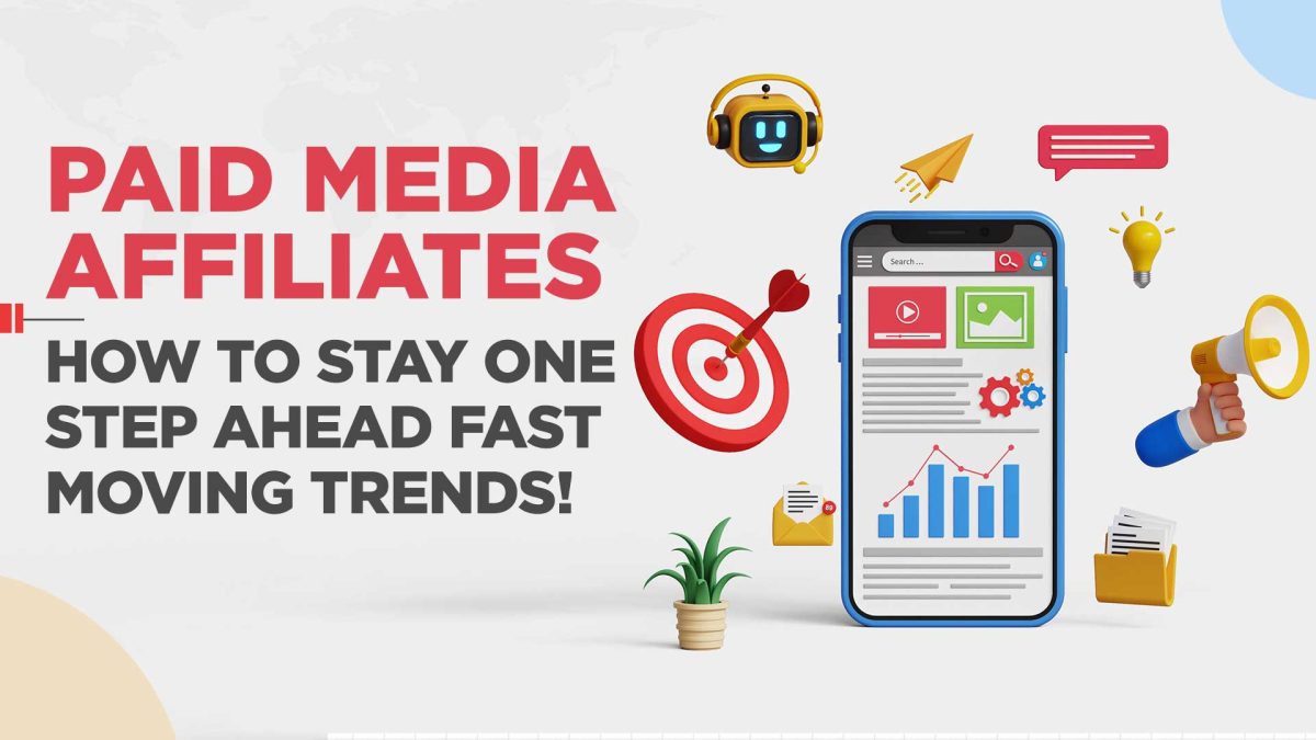 Paid Media Affiliates - How to stay one step ahead fast moving trends!